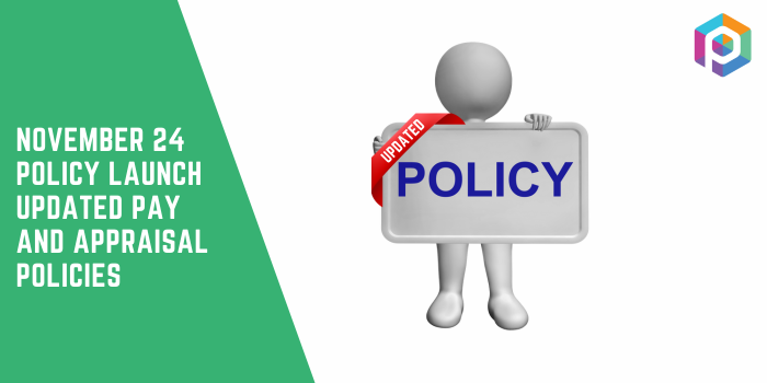 Policy Launch Updated Pay and Appraisal Polices Nov-24 